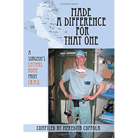 Pre-Owned Made a Difference for That One: A Surgeon's Letters Home from Iraq (Paperback) 0595366244 9780595366248