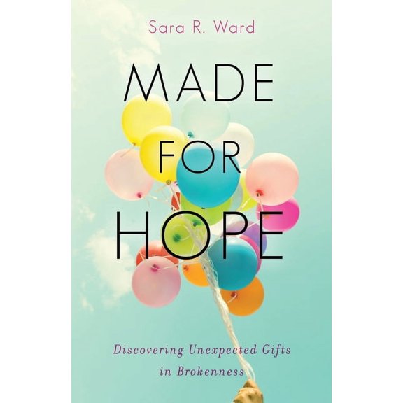 Made for Hope: Discovering Unexpected Gifts in Brokenness (Paperback)