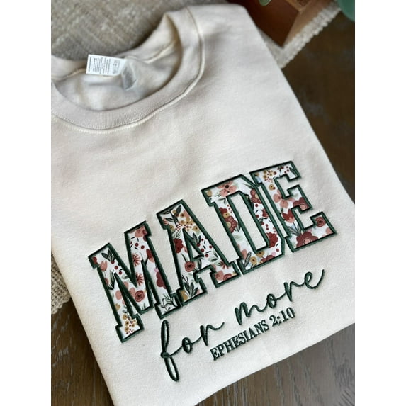 Made for More Floral Embroidered Sweatshirt~Christian Sweatshirt~Faith Sweatshirt~Embroidered Crewneck