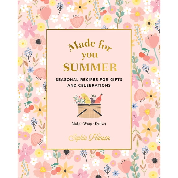 Made for You: Summer : Seasonal recipes for gifts and celebrations: Make, Wrap, Deliver (Hardcover)