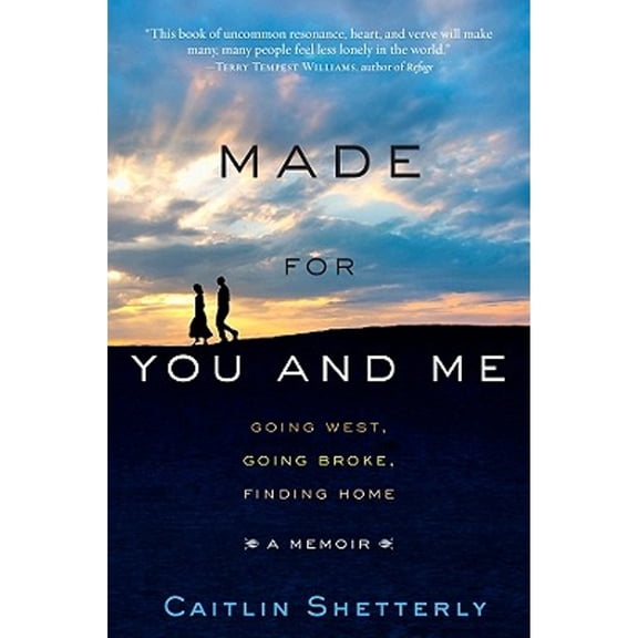 Pre-Owned Made for You and Me: Going West, Going Broke, Finding Home (Hardcover) 1401341462 9781401341466