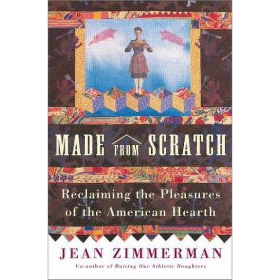 Pre-Owned Made from Scratch: Reclaiming the Pleasures of the American Hearth Hardcover