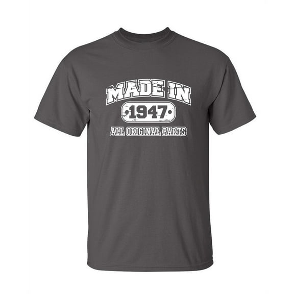 Made in 1947 All Original Parts Sarcastic Humor Graphic Novelty Funny Tall T Shirt