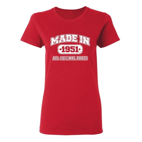 Made in 1951 All Original Parts Sarcastic Novelty Gift Idea Adult Humor Funny Women's Casual Tees