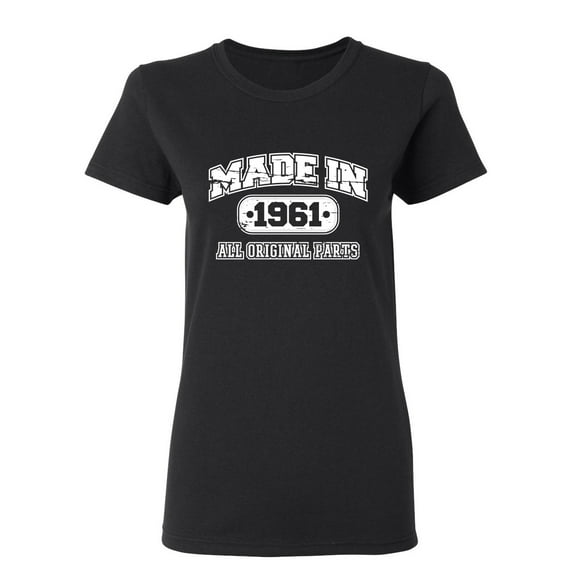 Made in 1961 All Original Parts Sarcastic Novelty Gift Idea Adult Humor Funny Women's Casual Tees