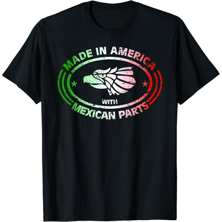 Made In America With Mexican Parts, American Pride Shirt Made In America With Mexican Parts, American Pride Shirt