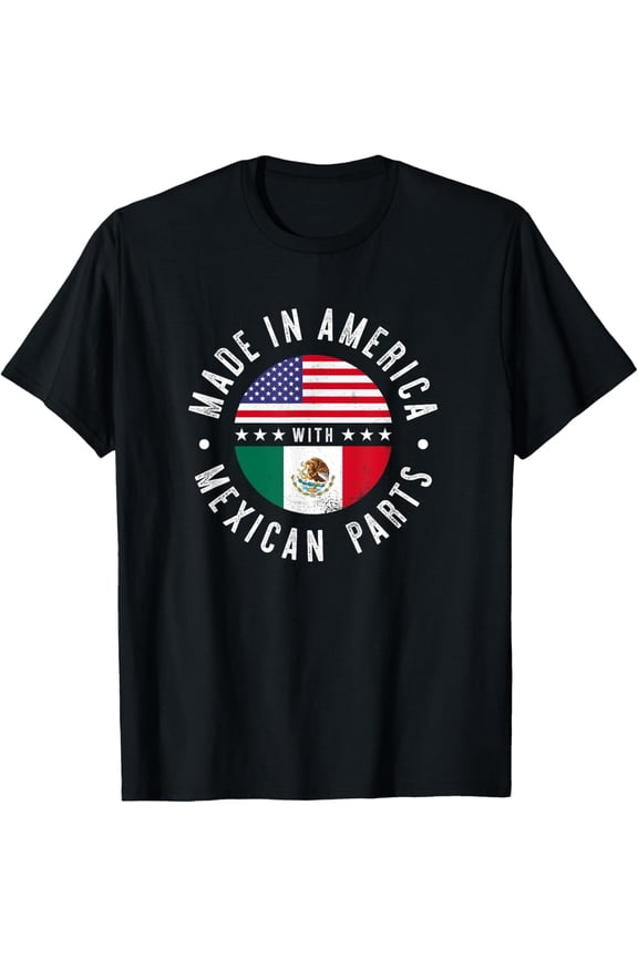 Made in America with Mexican parts - Mexico pride T-Shirt Shirts