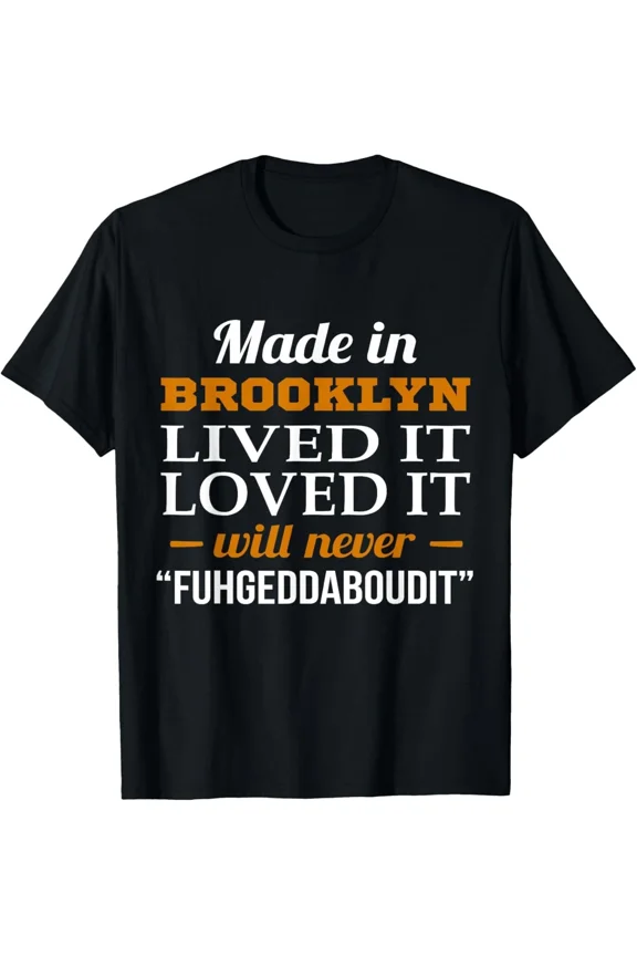 Made in Brooklyn Lived It Loved It Will Never Forget Unisex T-Shirt, up to Size 5XL