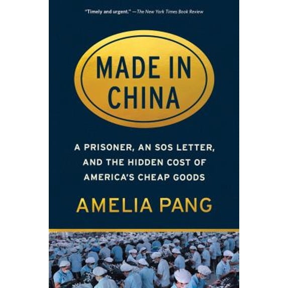 Pre-Owned Made in China: A Prisoner, an SOS Letter, and the Hidden Cost of America's Cheap Goods (Paperback) 1643752065 9781643752068