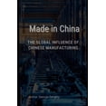 thumbnail image 1 of Made in China: : The Global Influence of Chinese Manufacturing, (Paperback), 1 of 1