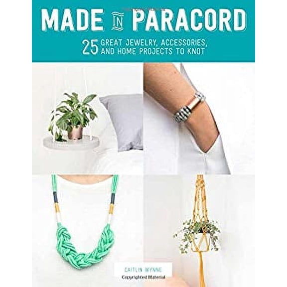 Pre-Owned Made in Paracord: 25 Great Jewelry, Accessories, and Home Projects to Knot (Paperback) 1250077362 9781250077363
