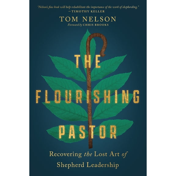 Made to Flourish Resources The Flourishing Pastor: Recovering the Lost Art of Shepherd Leadership, (Paperback)