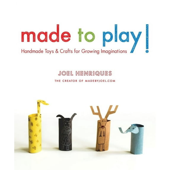 Made to Play! : Handmade Toys and Crafts for Growing Imaginations (Paperback)