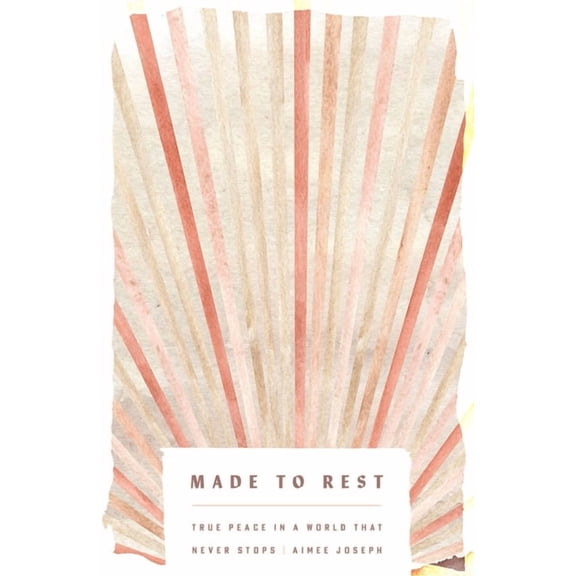 The Made to Rest: True Peace in a World That Never Stops, (Paperback)