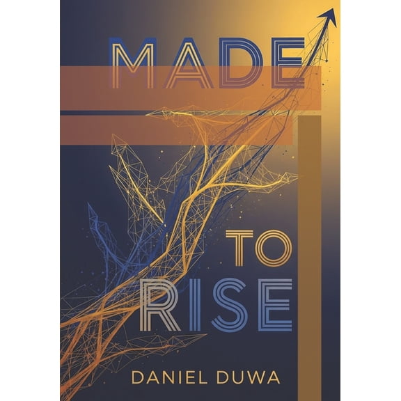 Made to Rise: Why Kenyans Succeed & Thrive Everywhere by Daniel Duwa: The Quiet Power, Clarity, and Global Mindset Behin, (Paperback)