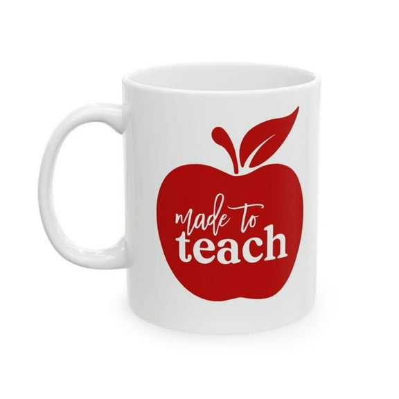 Made to Teach Ceramic 11oz Mug, Perfect for Back To School Gift, Gift for Birthdays, Teacher Classroom, School gifts, Personalized Gift