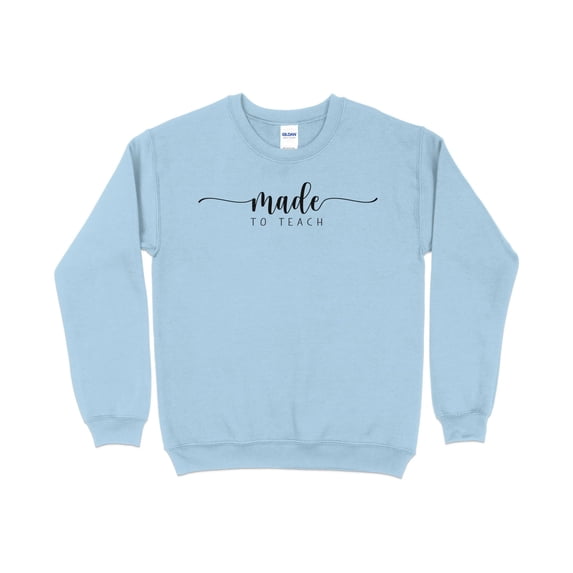 Made to Teach Elegant Script Sweatshirt, Teacher Appreciation Gift, Casual Educator Top, Unisex Crew Neck