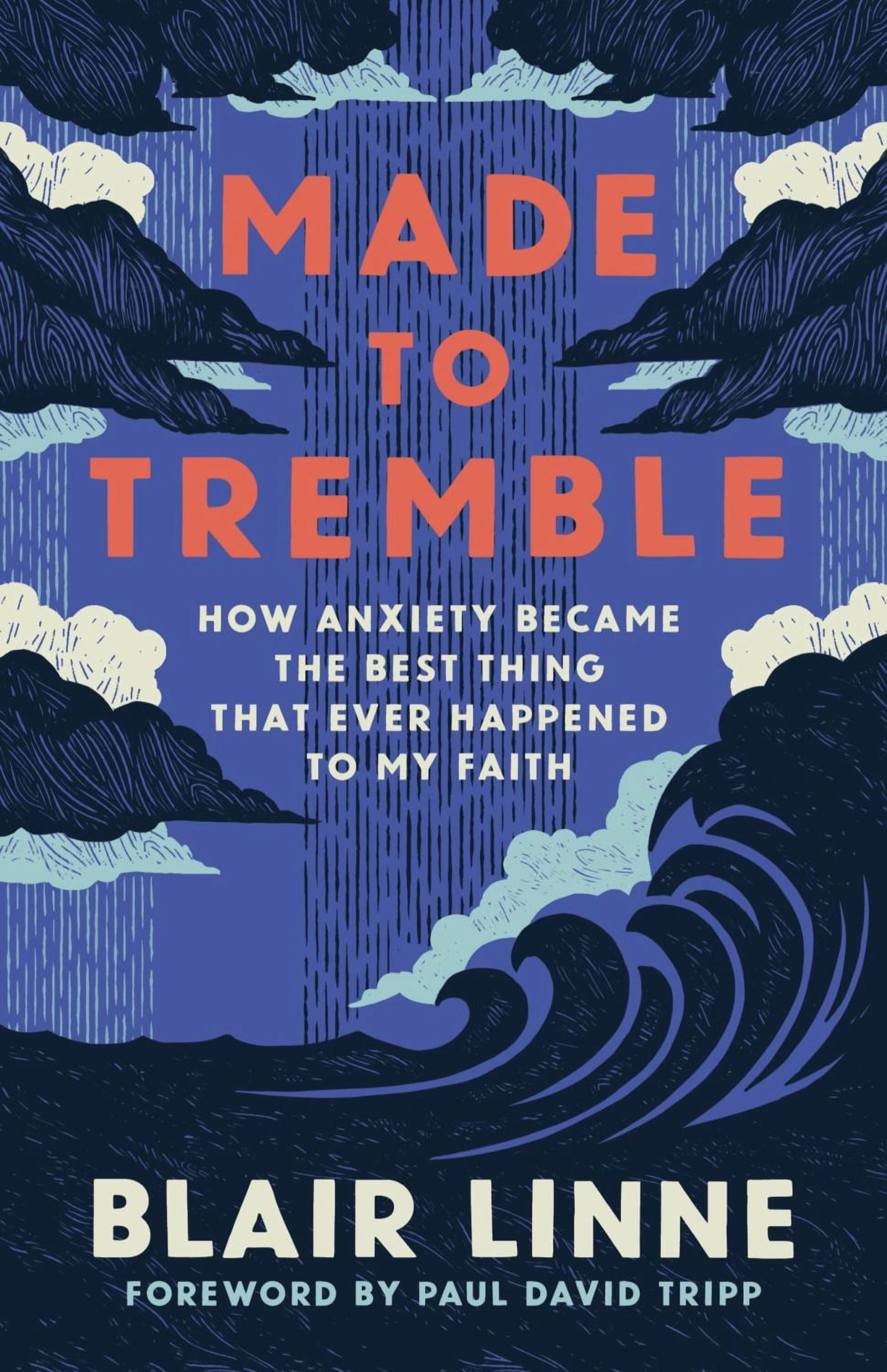 Made to Tremble How Anxiety Became the Best Thing That