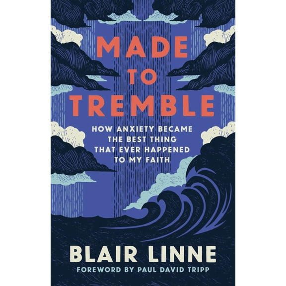 Made to Tremble: How Anxiety Became the Best Thing That Ever Happened to My Faith (Paperback)