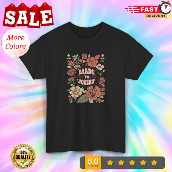 Made to Worship Shirt Floral Christian Faith Graphic Tee