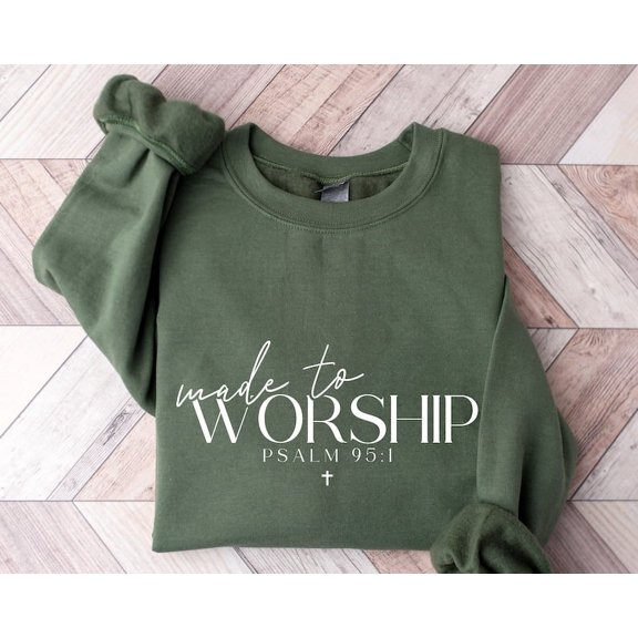 Made to Worship Sweatshirt, Psalm 95:1 Shirt, Christian Sweatshirt, Bible Verse Hoodie, Religious Shirt, Faith Tshirt, Women Christian Gifts