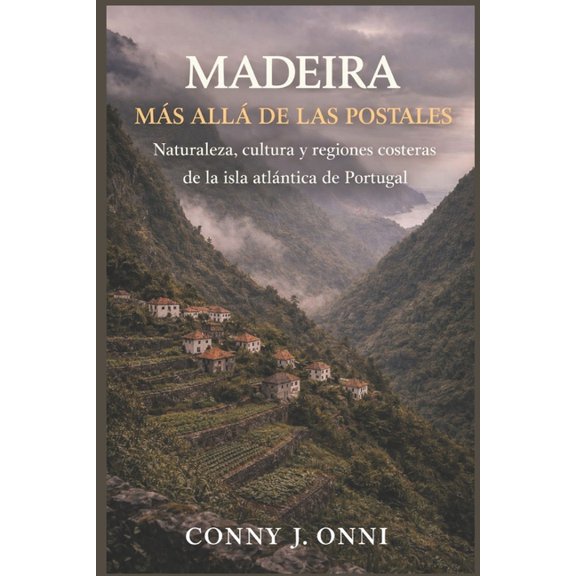 Madeira Ms All de Las Postales: Naturaleza, cultura y regiones costeras de la isla atlntica de Portugal, (Paperback)