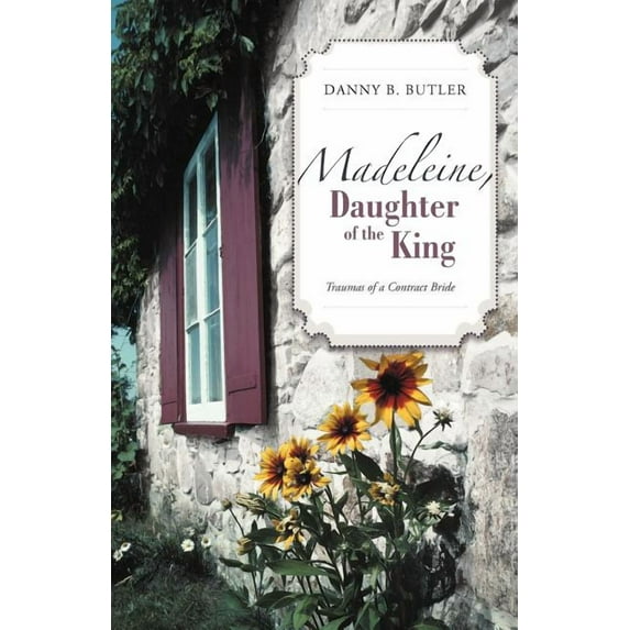 Madeleine, Daughter of the King : Traumas of a Contract Bride (Paperback)