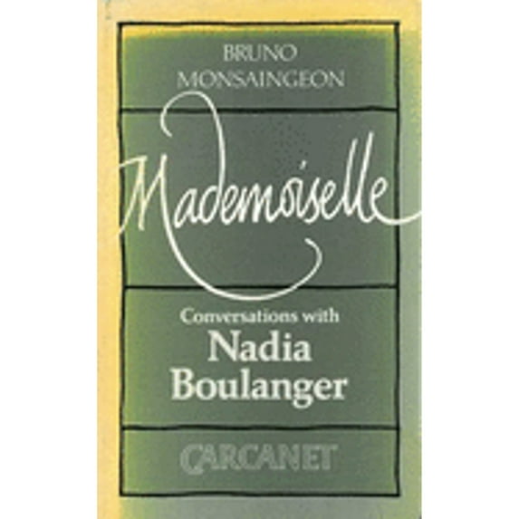 Mademoiselle: Conversations with Nadia Boulanger (Hardcover) by Robyn Marsack, Nadia Boulanger, Bruno Monsaingeon