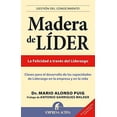 thumbnail image 1 of Pre-Owned Madera de Lider: Claves Para el Desarrollo de las Capacidades de Liderazgo en la Empresa y en la Vida (Paperback) 8496627500 9788496627505, 1 of 1