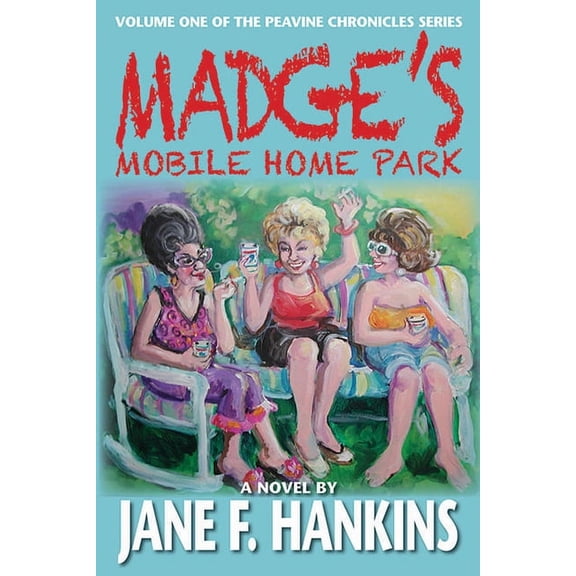 Madge's Mobile Home Park : Volume One of the Peavine Chronicles (Paperback)