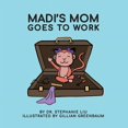 thumbnail image 1 of Madi's Mom Goes to Work, (Paperback), 1 of 1