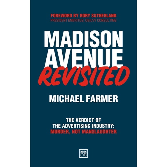 Madison Avenue Revisited: The Verdict of the Advertising Industry: Murder, Not Manslaughter., (Paperback)