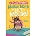 thumbnail image 1 of Pre-Owned Madison Morris Is Not a Mouse!: (Class Critters #3) (Hardcover) 1419755692 9781419755699, 1 of 1