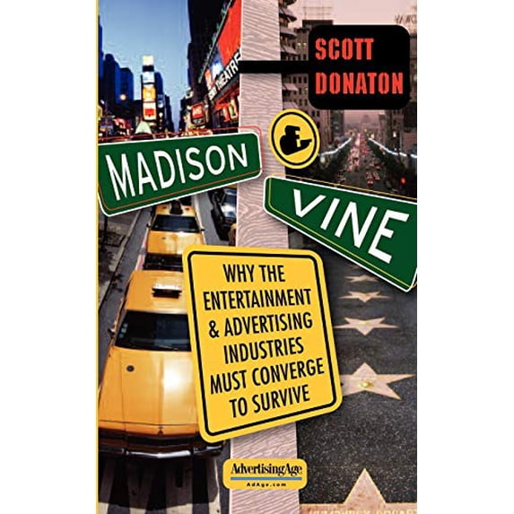 Pre-Owned Madison and Vine: Why the Entertainment and Advertising Industries Must Converge to Survive (Paperback) 0071462163 9780071462167