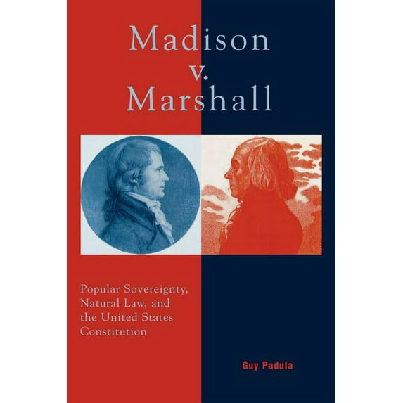 Madison V. Marshall: Popular Sovereignty, Natural Law, and the United States Constitution, (Paperback)