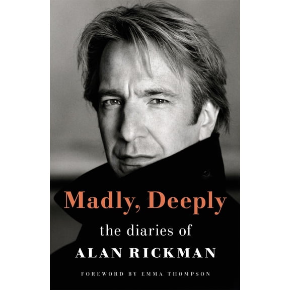 Madly, Deeply: The Diaries of Alan Rickman, (Hardcover)
