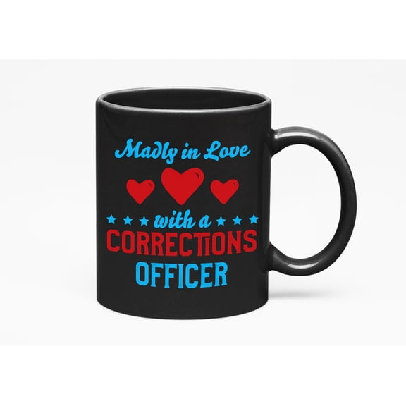 Madly In Love With A Corrections Officer., Black 11oz Ceramic Mug