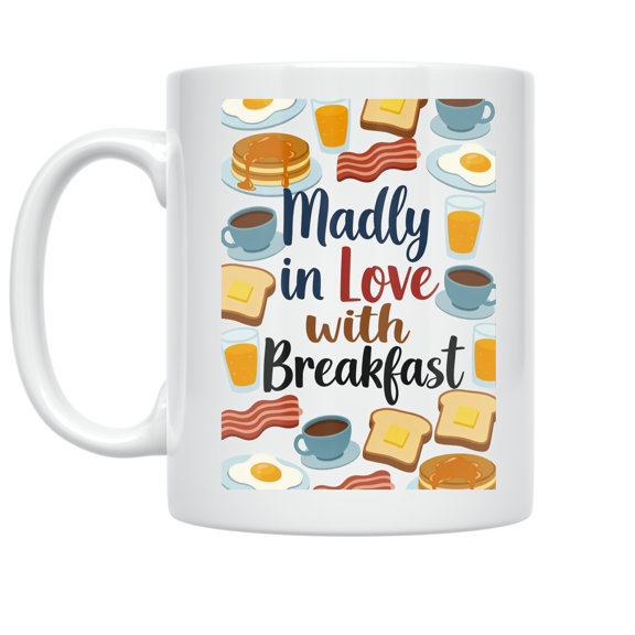 Madly in Love with Breakfast - Food Lover - 11 oz Ceramic Coffee Mug