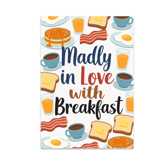 Madly in Love with Breakfast - Food Lover - 13x19 Poster Print