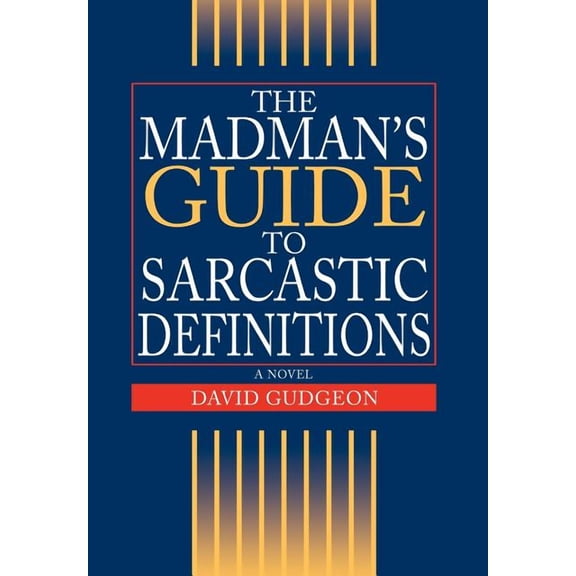 The Madman's Guide to Sarcastic Definitions, (Hardcover)