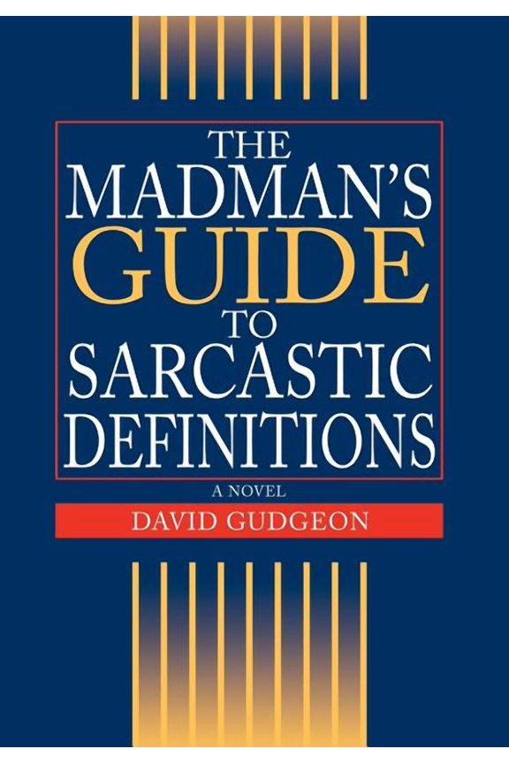 The Madman's Guide to Sarcastic Definitions, (Hardcover)