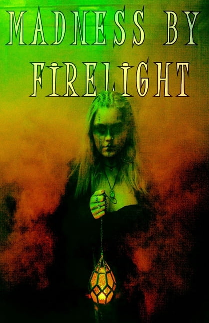 Madness By Firelight, (Paperback)