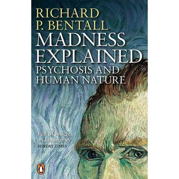 Madness Explained : Psychosis and Human Nature (Paperback)