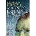 thumbnail image 1 of Pre-Owned Madness Explained: Psychosis and Human Nature (Paperback) 0140275401 9780140275407, 1 of 1