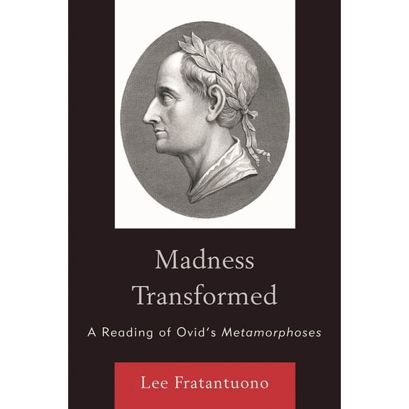 Madness Transformed: A Reading of Ovid's Metamorphoses, (Paperback)
