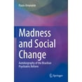 thumbnail image 1 of Madness and Social Change: Autobiography of the Brazilian Psychiatric Reform, (Paperback), 1 of 1