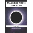 thumbnail image 1 of Madness from the Void: Poetry From An Esoteric Time Traveler (Paperback), 1 of 1