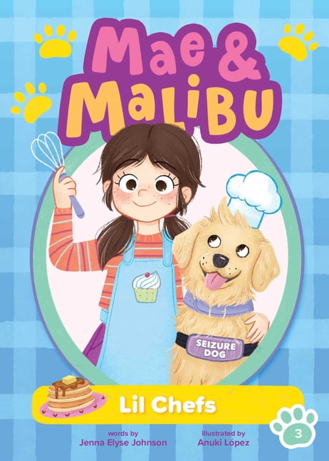 Mae and Malibu Mae and Malibu: Lil Chefs (Mae and Malibu #3) (a Chapter Book Series about a Girl and Her Service Dog), (Hardcover)