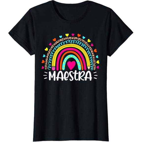 Maestra Spanish Teacher Rainbow Happy First Day of School T-Shirtmen and women can wear, black, white, gifts.S,M,L,XL,2XL,3XL,1540XL