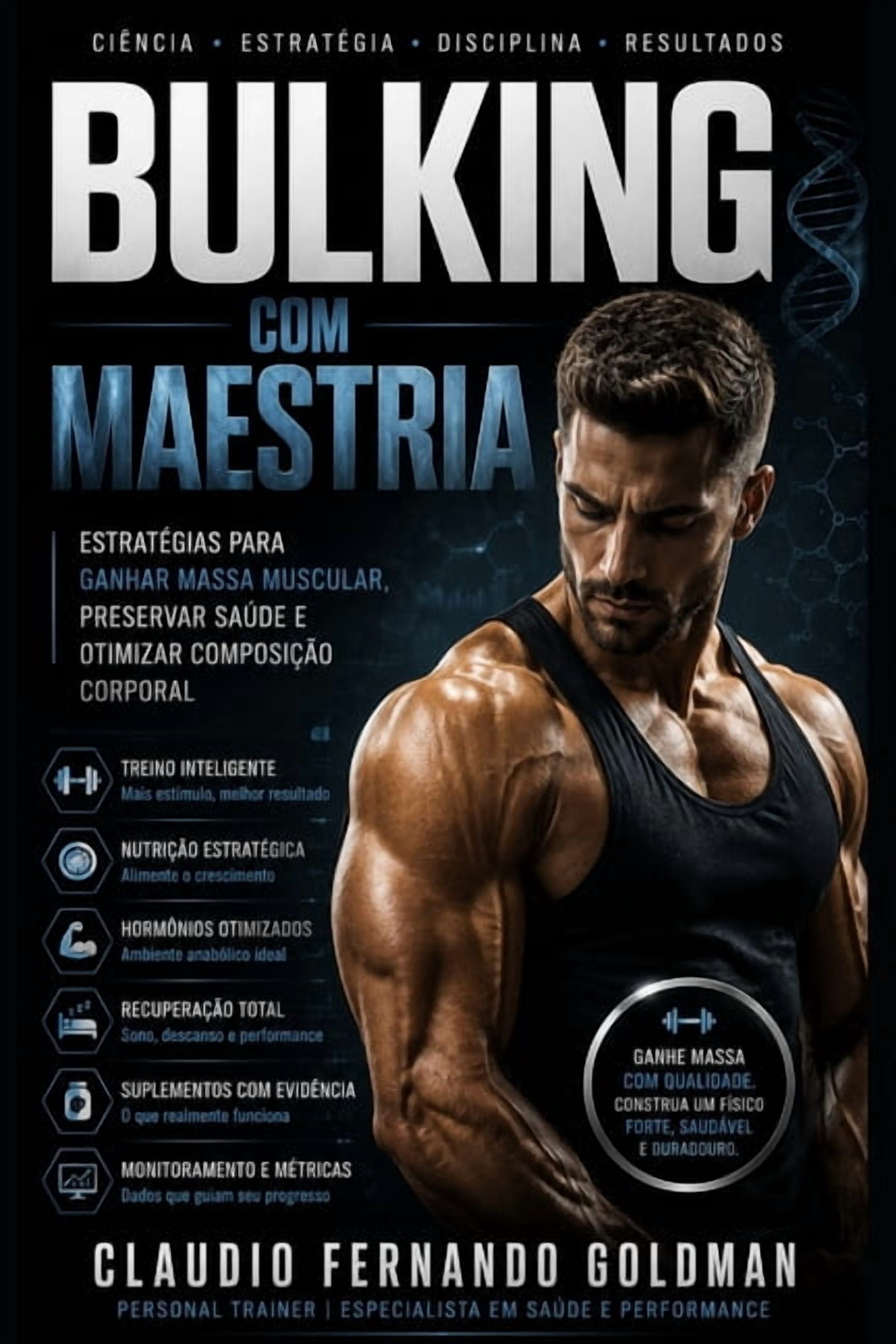 Maestria Corporal Bulking Com Maestria: EstratÃ©gias para Ganhar Massa Muscular, Preservar SaÃºde e Otimizar ComposiÃ§Ã£o Corporal, Book 1, (Paperback)